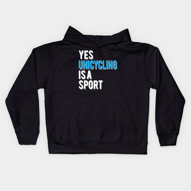 Yes Unicycling is a Sport Kids Hoodie by starider